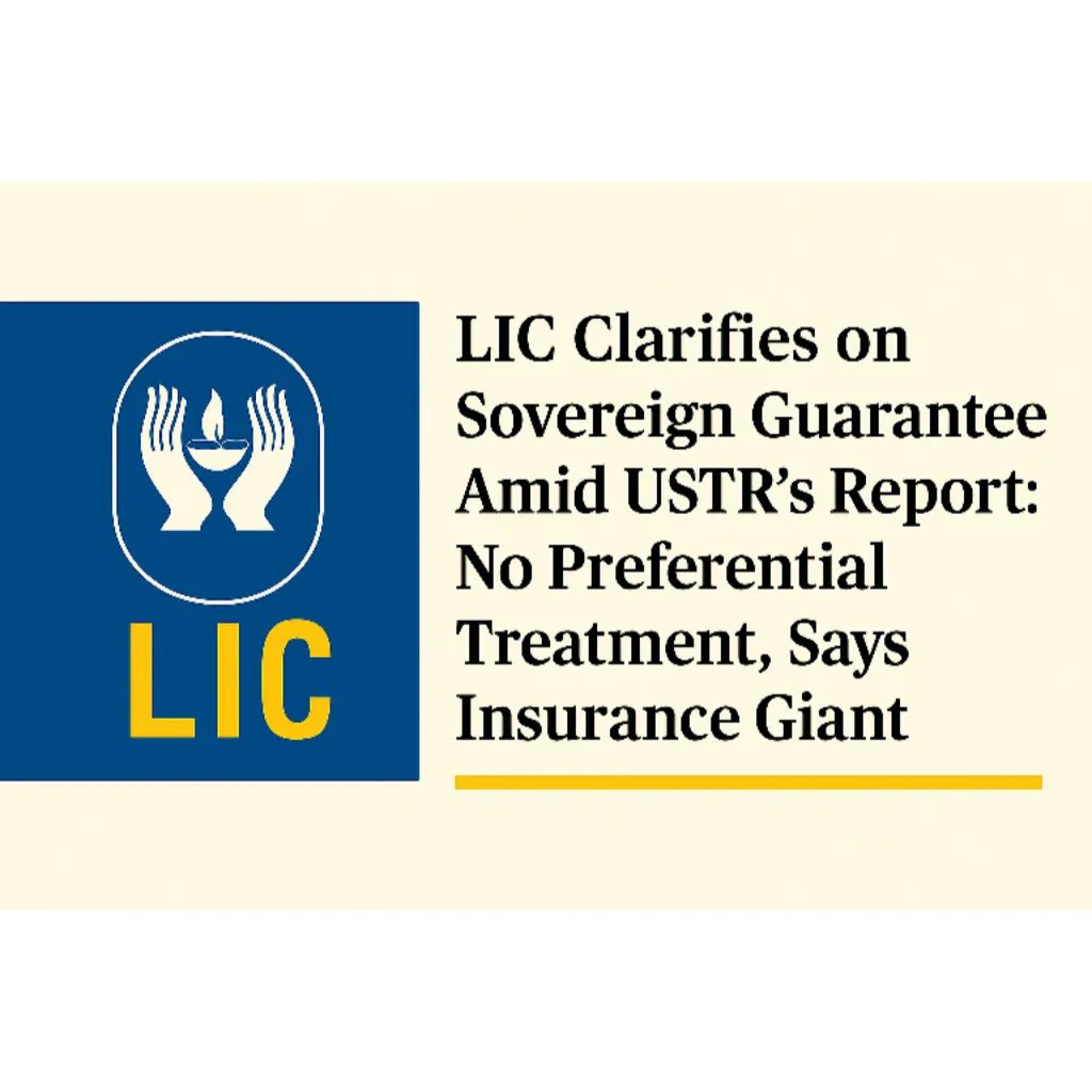 LIC Clarifies on Sovereign Guarantee Amid USTR’s Report: No Preferential Treatment, Says Insurance Giant
