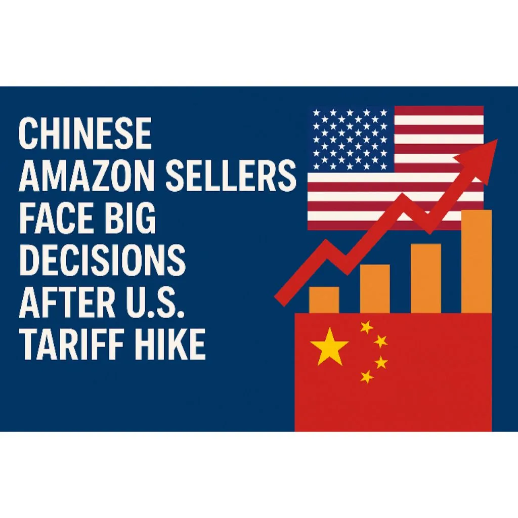 Chinese Amazon Sellers Face Big Decisions After U.S. Tariff Hike