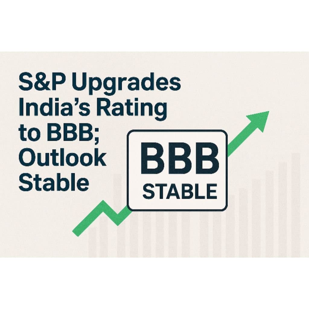S&amp;P Upgrades India’s Sovereign Rating to BBB; Outlook Stable