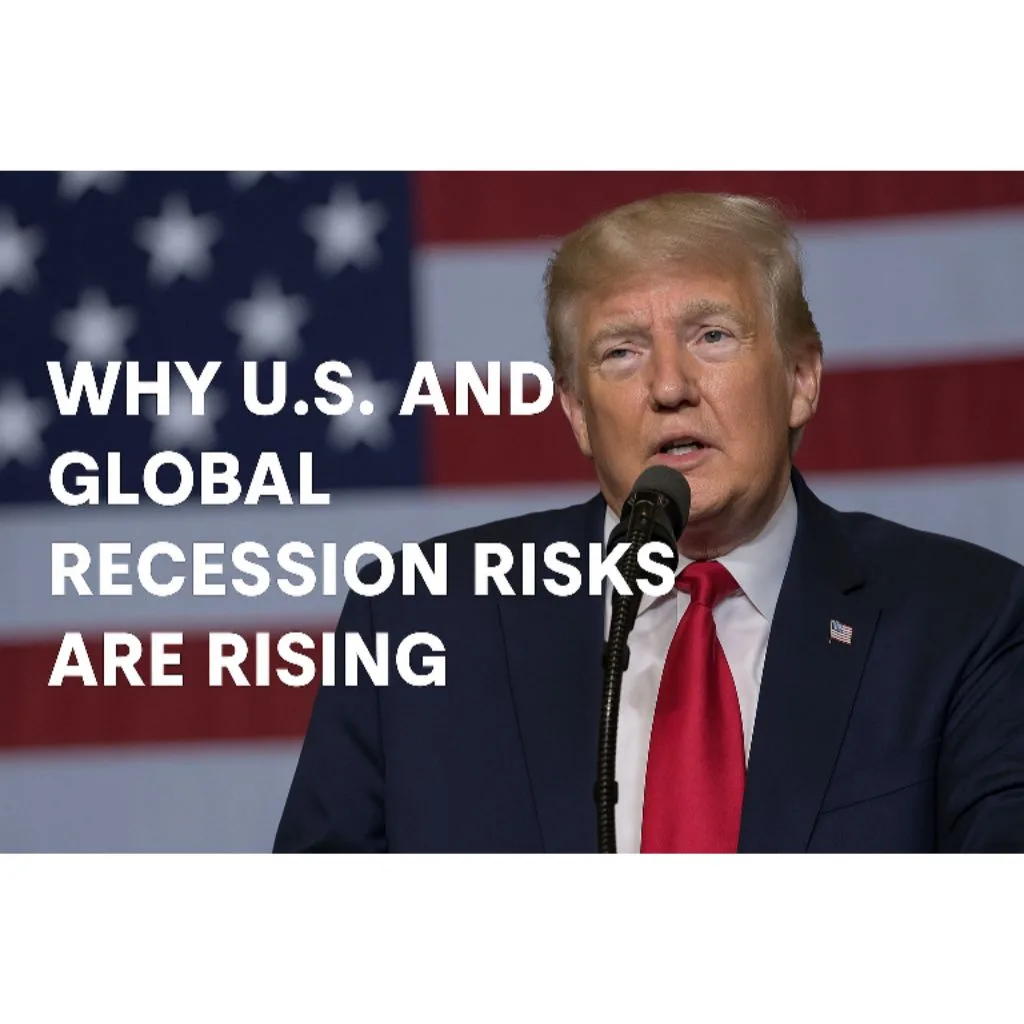 Why U.S. and Global Recession Risks Are Rising in 2025: Impact of Trump’s Tariff Policy